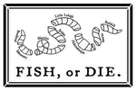 “Fish or Die” Sticker